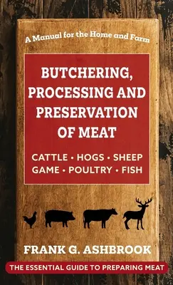 A húsok hentelése, feldolgozása és tartósítása - Butchering, Processing and Preservation of Meat