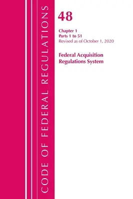 Code of Federal Regulations, 48. cím Federal Acquisition Regulations System 1. fejezet (1-51), 2020. október 1-jén felülvizsgált változata. - Code of Federal Regulations, Title 48 Federal Acquisition Regulations System Chapter 1 (1-51), Revised as of October 1, 2020