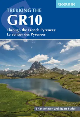 Trekking the Gr10: A francia Pireneusokon keresztül: Le Sentier Des Pyrenees - Trekking the Gr10: Through the French Pyrenees: Le Sentier Des Pyrenees