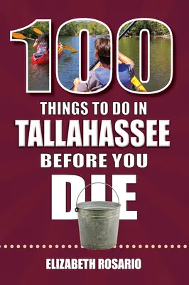 100 dolog, amit meg kell tenned Tallahassee-ben, mielőtt meghalsz - 100 Things to Do in Tallahassee Before You Die