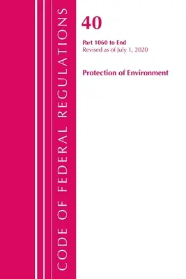 Code of Federal Regulations, 40. cím: 1060-End részek (Környezetvédelem) TSCA Toxic Substances 2020 (Office of the Federal Register (U S )) - Code of Federal Regulations, Title 40: Parts 1060-End (Protection of Environment) TSCA Toxic Substances 2020 (Office of the Federal Register (U S ))