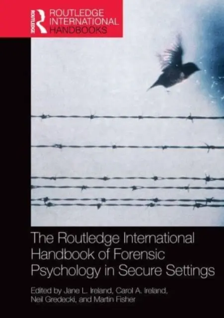 The Routledge International Handbook of Forensic Psychology in Secure Settings (Az igazságügyi pszichológia nemzetközi kézikönyve a biztonságos környezetben) - The Routledge International Handbook of Forensic Psychology in Secure Settings