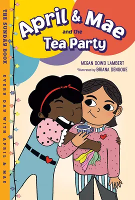 April & Mae és a teadélután: A vasárnapi könyv - April & Mae and the Tea Party: The Sunday Book