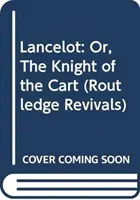 Lancelot - avagy a szekér lovagja - Lancelot - Or, The Knight of the Cart