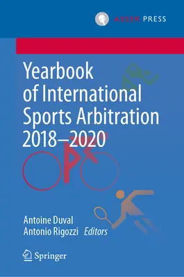 A nemzetközi sportbíráskodás évkönyve 2018-2020 - Yearbook of International Sports Arbitration 2018-2020
