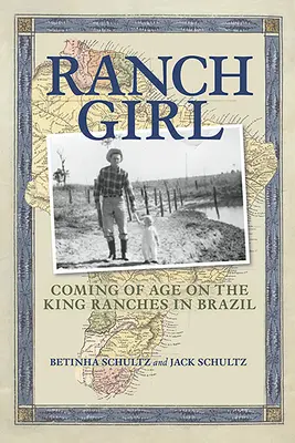 Ranch Girl: Felnőtté válás a brazil királyi farmokon - Ranch Girl: Coming of Age on the King Ranches of Brazil