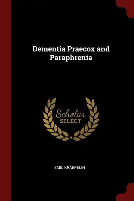 Dementia praecox és parafrénia - Dementia Praecox and Paraphrenia