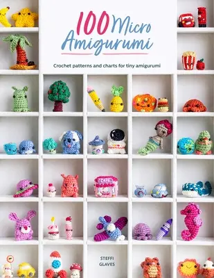 100 Micro Amigurumi: Horgolásminták és ábrák apró amigurumokhoz - 100 Micro Amigurumi: Crochet Patterns and Charts for Tiny Amigurumi