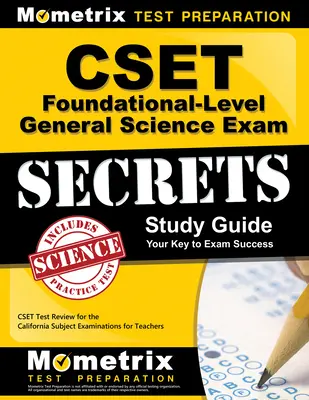 Cset Foundational-Level General Science Exam Secrets Study Guide: Cset Test Review for the California Subject Examinations for Teachers: Cset Test Review for the California Subject Examinations for Teachers - Cset Foundational-Level General Science Exam Secrets Study Guide: Cset Test Review for the California Subject Examinations for Teachers