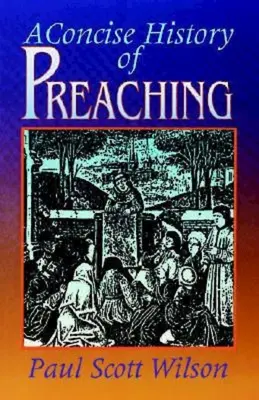 A prédikáció tömör története - Concise History of Preaching