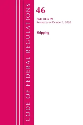 Code of Federal Regulations, 46. cím Shipping 70-89, 2020. október 1-től felülvizsgálva (Office of the Federal Register (U S )) - Code of Federal Regulations, Title 46 Shipping 70-89, Revised as of October 1, 2020 (Office of the Federal Register (U S ))