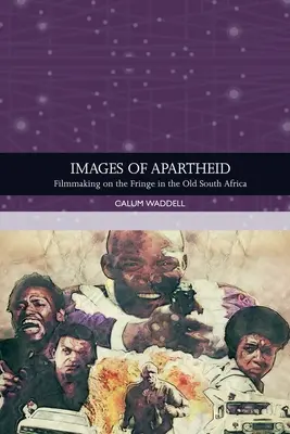 Az apartheid képei: Filmkészítés a peremvidéken a régi Dél-Afrikában - Images of Apartheid: Filmmaking on the Fringe in the Old South Africa