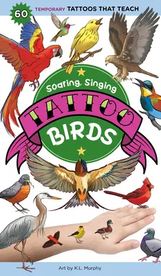 Szárnyaló, éneklő tetováló madarak: 50 ideiglenes tetoválás, amely tanít - Soaring, Singing Tattoo Birds: 50 Temporary Tattoos That Teach