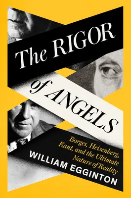 Az angyalok szigora: Borges, Heisenberg, Kant és a valóság végső természete - The Rigor of Angels: Borges, Heisenberg, Kant, and the Ultimate Nature of Reality