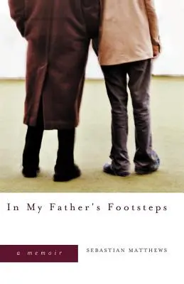 Apám nyomában: Emlékirataimban - In My Father's Footsteps: A Memoir