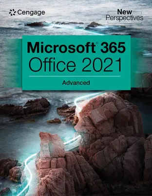 New Perspectives Collection, Microsoft 365 & Office 2021 haladó szintű ismeretek - New Perspectives Collection, Microsoft 365 & Office 2021 Advanced