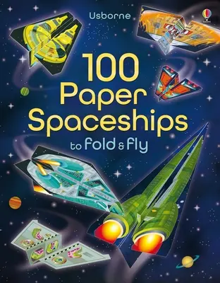 100 papír űrhajó hajtogatható és repülhető űrhajó - 100 Paper Spaceships to Fold and Fly