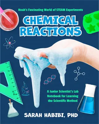 Noé lenyűgöző gőzkísérletek világa: Kémiai reakciók (Kísérletek 8-12 éveseknek) - Noah's Fascinating World of Steam Experiments: Chemical Reactions (Experiments for Ages 8-12)