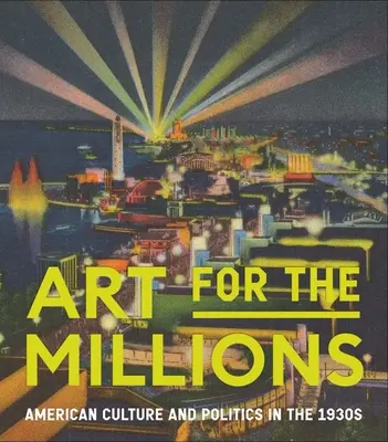 Művészet millióknak: Amerikai kultúra és politika az 1930-as években - Art for the Millions: American Culture and Politics in the 1930s