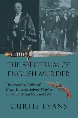 Az angol gyilkosság spektruma: Henry Lancelot Aubrey-Fletcher és G. D. H. és Margaret Cole detektívregénye - The Spectrum of English Murder: The Detective Fiction of Henry Lancelot Aubrey-Fletcher and G. D. H. and Margaret Cole