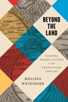 A földön túl: A diaszpóra izraeli kultúrája a huszonegyedik században - Beyond the Land: Diaspora Israeli Culture in the Twenty-First Century