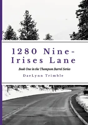 1280 Nine-Irises Lane: A Thompson Barrel sorozat első könyve - 1280 Nine-Irises Lane: Book One of the Thompson Barrel Series