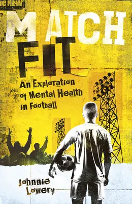Match Fit: A mentális egészség vizsgálata a labdarúgásban - Match Fit: An Exploration of Mental Health in Football