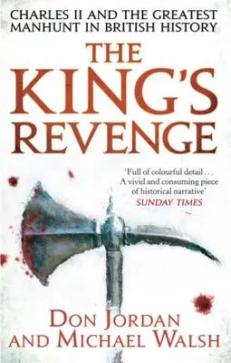 A király bosszúja - II. Károly és a brit történelem legnagyobb embervadászata - King's Revenge - Charles II and the Greatest Manhunt in British History