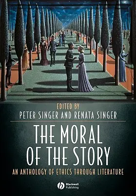 A történet erkölcse: Az etika antológiája az irodalmon keresztül - The Moral of the Story: An Anthology of Ethics Through Literature