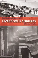 Liverpool külvárosainak illusztrált története - Illustrated History of Liverpool's Suburbs