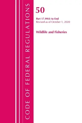 Code of Federal Regulations, 50. cím Wildlife and Fisheries 17.99(i)-End, 2020. október 1-jén felülvizsgált (Office of the Federal Register (U S )) - Code of Federal Regulations, Title 50 Wildlife and Fisheries 17.99(i)-End, Revised as of October 1, 2020 (Office of the Federal Register (U S ))