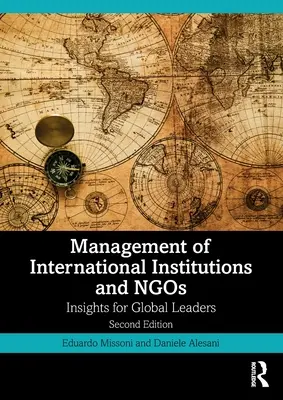 A nemzetközi intézmények és Ngos menedzsmentje: Insights for Global Leaders for Global Leaders - Management of International Institutions and Ngos: Insights for Global Leaders