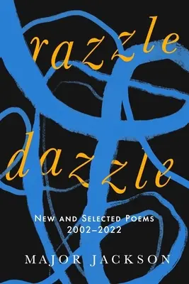 Razzle Dazzle: Új és válogatott versek 2002-2022 - Razzle Dazzle: New and Selected Poems 2002-2022