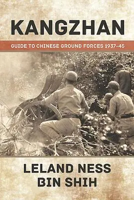 Kangzhan: Útmutató a kínai szárazföldi erőkhöz 1937-45 - Kangzhan: Guide to Chinese Ground Forces 1937-45