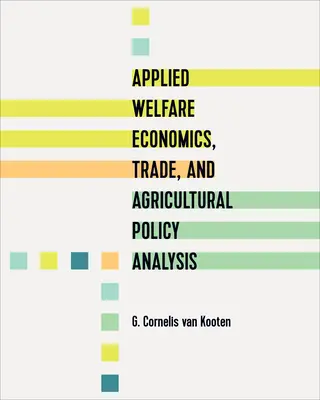 Alkalmazott jóléti közgazdaságtan, kereskedelem és agrárpolitikai elemzés - Applied Welfare Economics, Trade, and Agricultural Policy Analysis