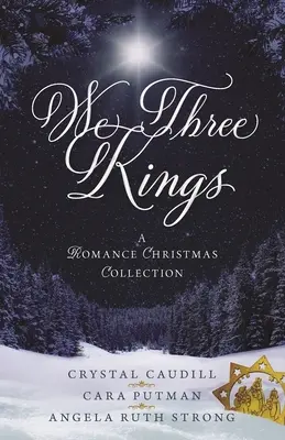 Mi, három királyok: A Romance Christmas Collection - We Three Kings: A Romance Christmas Collection