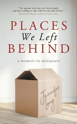 Hátrahagyott helyek: emlékirat miniatűrben - Places We Left Behind: a memoir-in-miniature