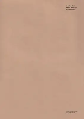 Jonathan Monk: Egy kis anyag és még egy kicsit több is - Jonathan Monk: A Bit of Matter and a Little Bit More