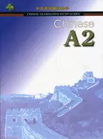 Kínai A2: kínai vizsgakönyv - Chinese A2: Chinese Examination Guide