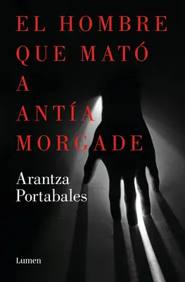 El Hombre Que Mat a Anta Morgade / A férfi, aki megölte Anta Morgade-ot - El Hombre Que Mat a Anta Morgade / The Man Who Killed Anta Morgade