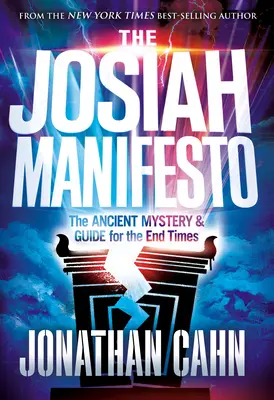 The Josiah Manifesto: Az ősi misztérium és útmutató a végidőkhöz - The Josiah Manifesto: The Ancient Mystery & Guide for the End Times