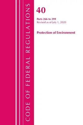 Code of Federal Regulations, Title 40 Protection of the Environment 266-299, felülvizsgálva 2020. július 1-jétől (Office of the Federal Register (U S )) - Code of Federal Regulations, Title 40 Protection of the Environment 266-299, Revised as of July 1, 2020 (Office of the Federal Register (U S ))