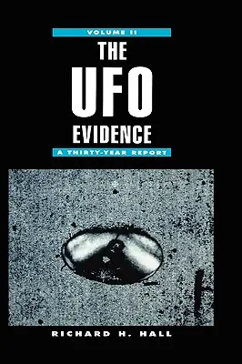 Az ufóbizonyítékok: Harmincéves jelentés 2. kötet - The UFO Evidence: A Thirty-Year Report Volume 2