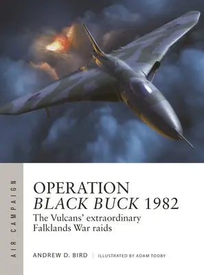 Fekete bak hadművelet 1982: A vulkániak rendkívüli falklandi háborús rajtaütései - Operation Black Buck 1982: The Vulcans' Extraordinary Falklands War Raids