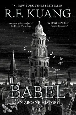 Bábel: Vagy az erőszak szükségszerűsége: Az oxfordi fordítók forradalmának titkos története - Babel: Or the Necessity of Violence: An Arcane History of the Oxford Translators' Revolution