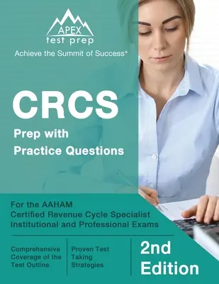 CRCS Prep with Practice Questions for the AAHAM Certified Revenue Cycle Specialist Institutional and Professional Exams [2. kiadás] - CRCS Prep with Practice Questions for the AAHAM Certified Revenue Cycle Specialist Institutional and Professional Exams [2nd Edition]
