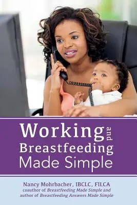 Egyszerűvé tett munka és szoptatás - Working and Breastfeeding Made Simple