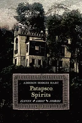 Patapsco Spirits: Tizenegy szellemtörténet - Patapsco Spirits: Eleven Ghost Stories