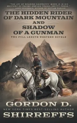 A Sötét hegy rejtett lovasa és A fegyveres árnyéka: Két teljes hosszúságú westernregény - The Hidden Rider of Dark Mountain and Shadow of a Gunman: Two Full Length Western Novels