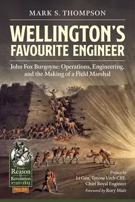 Wellington kedvenc mérnöke: John Fox Burgoyne: Műveletek, mérnöki munka és egy tábornagy megformálása - Wellington's Favourite Engineer: John Fox Burgoyne: Operations, Engineering, and the Making of a Field Marshal